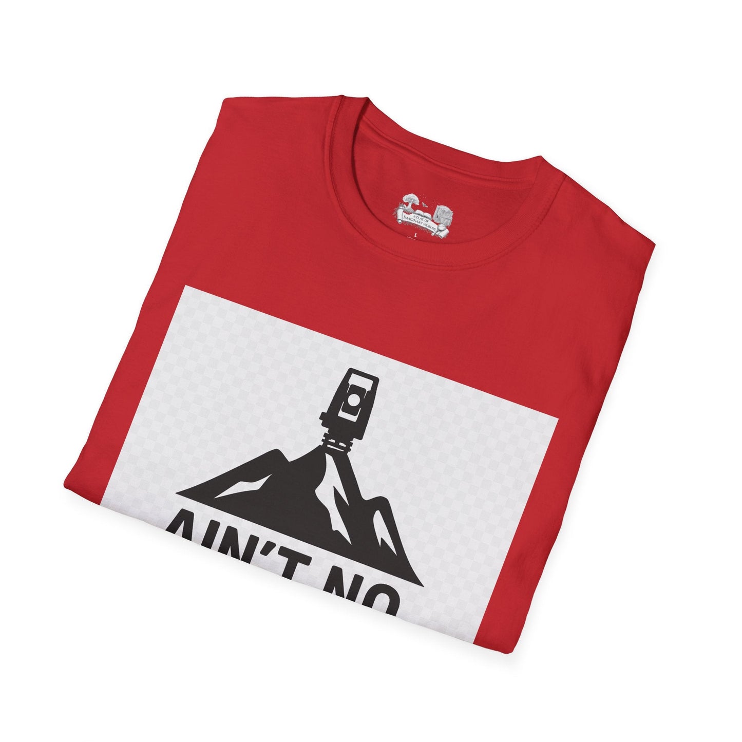 Ain't No Mountain High Enough Graphic T-Shirt — Outdoor Adventure Tee - Atlas of Imaginary Worlds