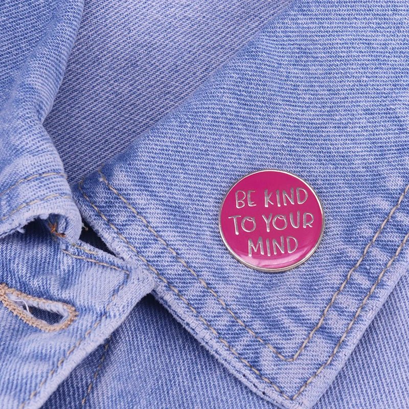 Be Kind to Your Mind Enamel Pin — Kindness Awareness Badge