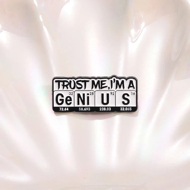 Trust Me I'm A Ge Ni U S Enamel Pin — Periodic Table Chemistry Humour Badge