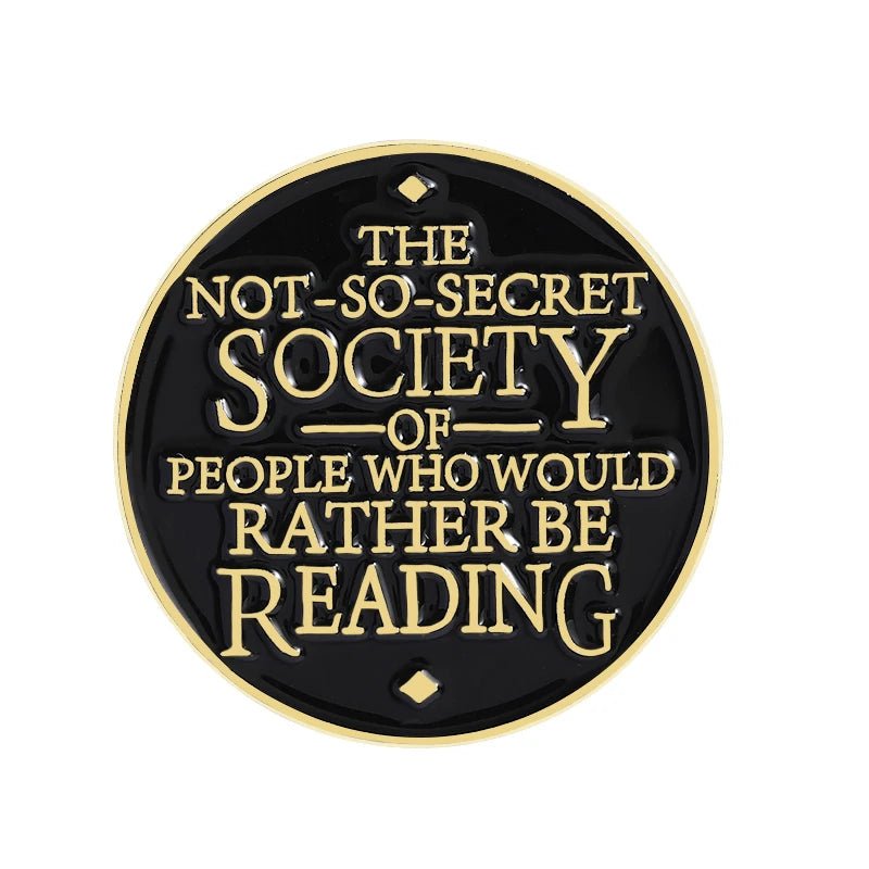 Not So Secret Society Of People Who'd Rather Be Reading Enamel Pin