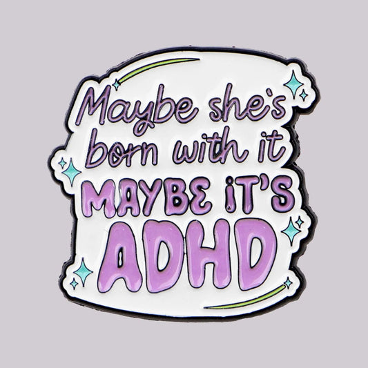 ADHD Awareness Enamel Pin - "Maybe" Quote Badge