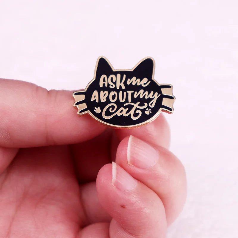 Ask Me about My Cat Badge Enamel Pin