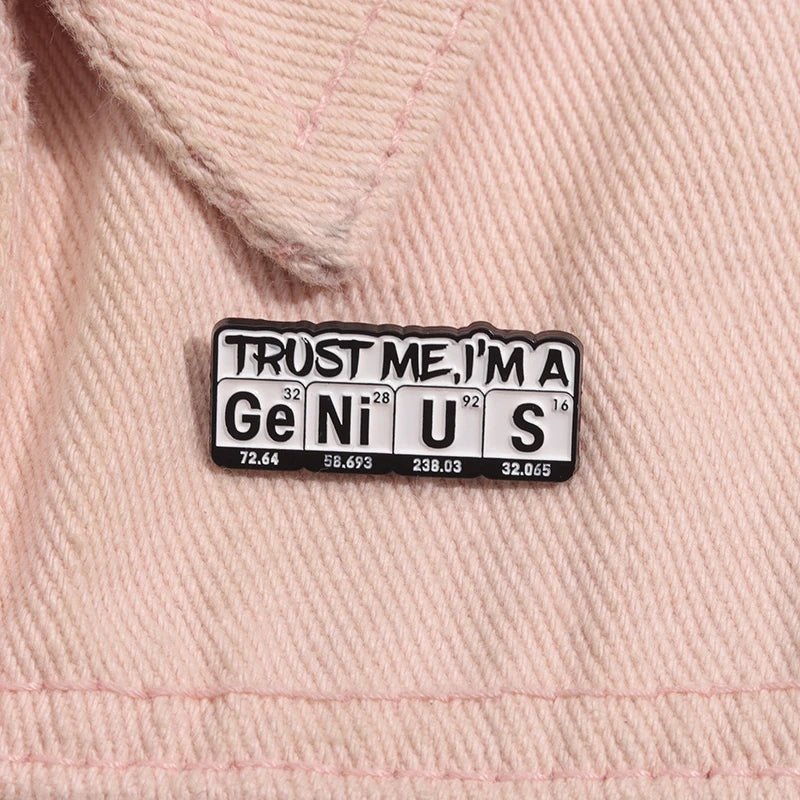 Trust Me I'm A Ge Ni U S Enamel Pin — Periodic Table Chemistry Humour Badge