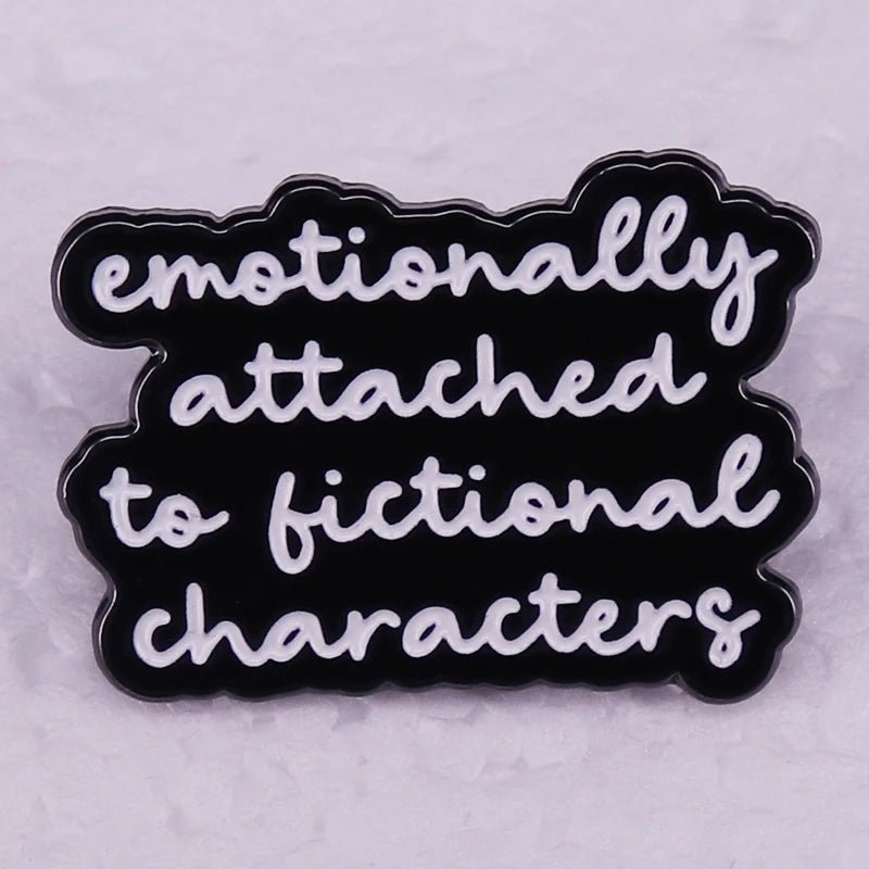 Emotionally Attached To Fictional Characters Enamel Pin — Bookish Reader Badge