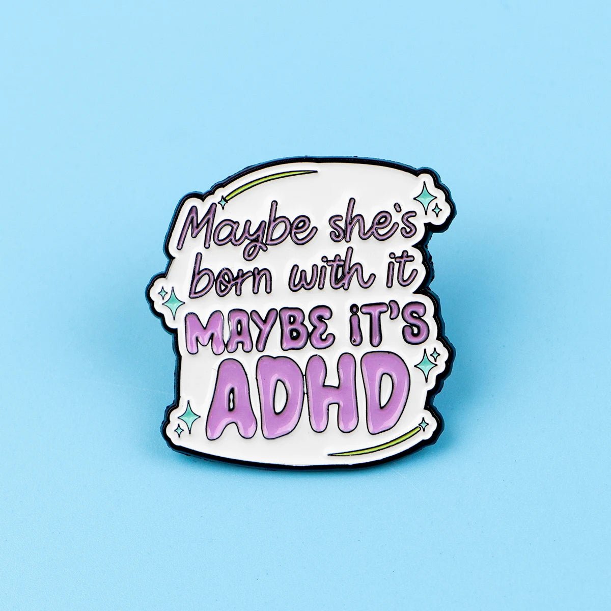 ADHD Awareness Enamel Pin - "Maybe" Quote Badge