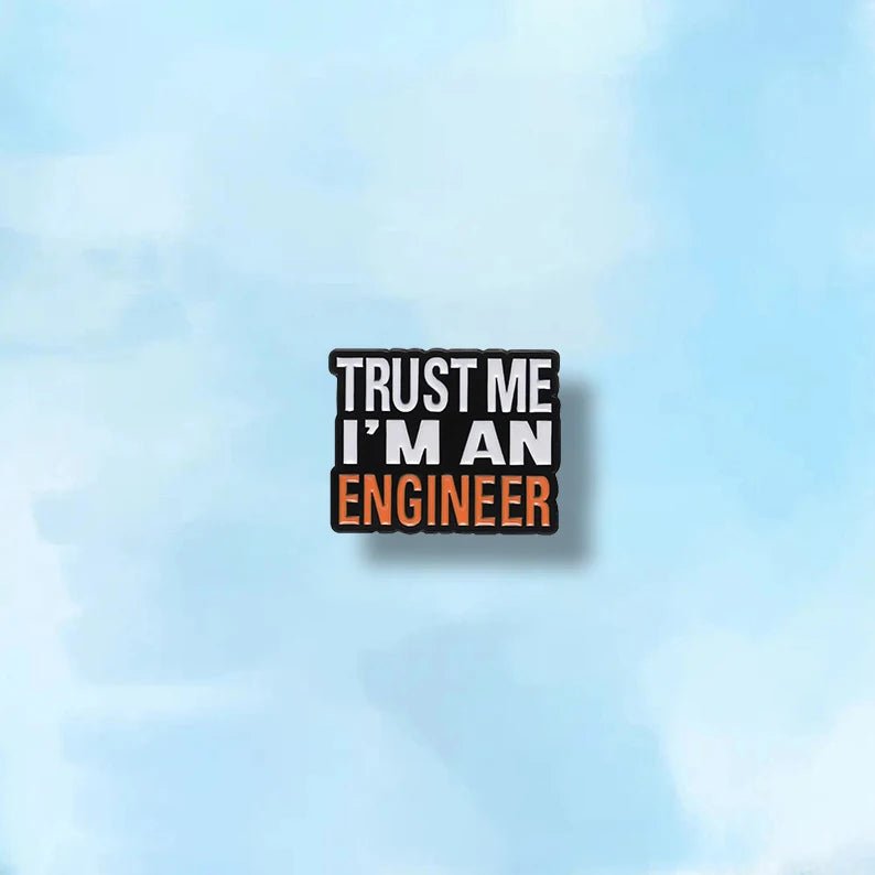 Trust Me I'm An Engineer Enamel Pin — STEM Humor Lapel Badge (Multiple Quantity Options)