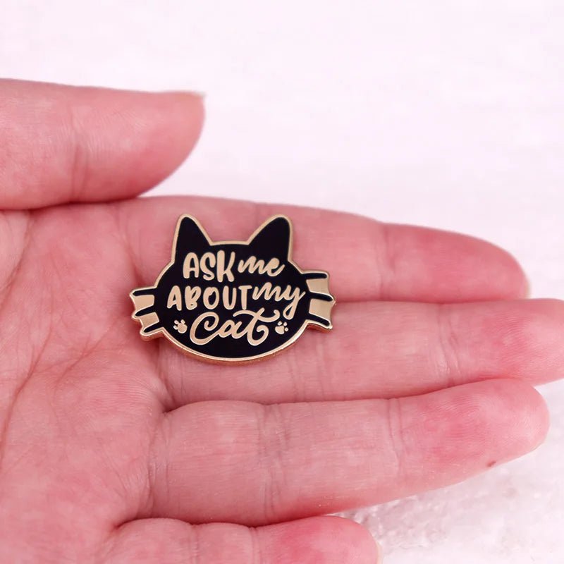 Ask Me about My Cat Badge Enamel Pin