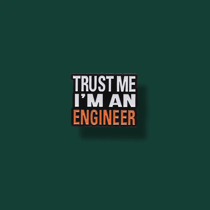 Trust Me I'm An Engineer Enamel Pin — STEM Humor Lapel Badge (Multiple Quantity Options)