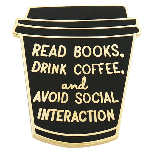 Read Books Drink Coffee Avoid Social Interaction Enamel Pin — Introvert Gift