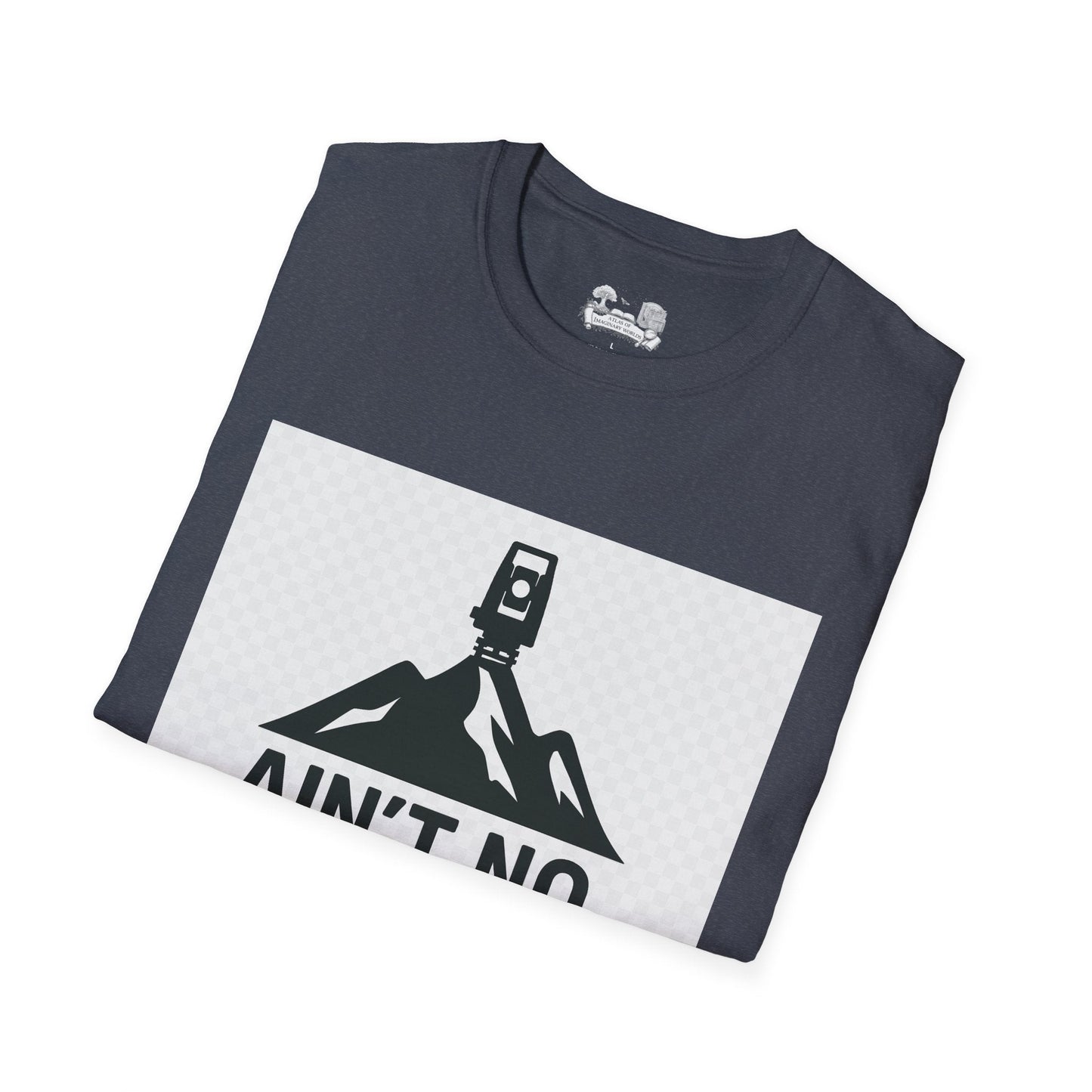 Ain't No Mountain High Enough Graphic T-Shirt — Outdoor Adventure Tee - Atlas of Imaginary Worlds
