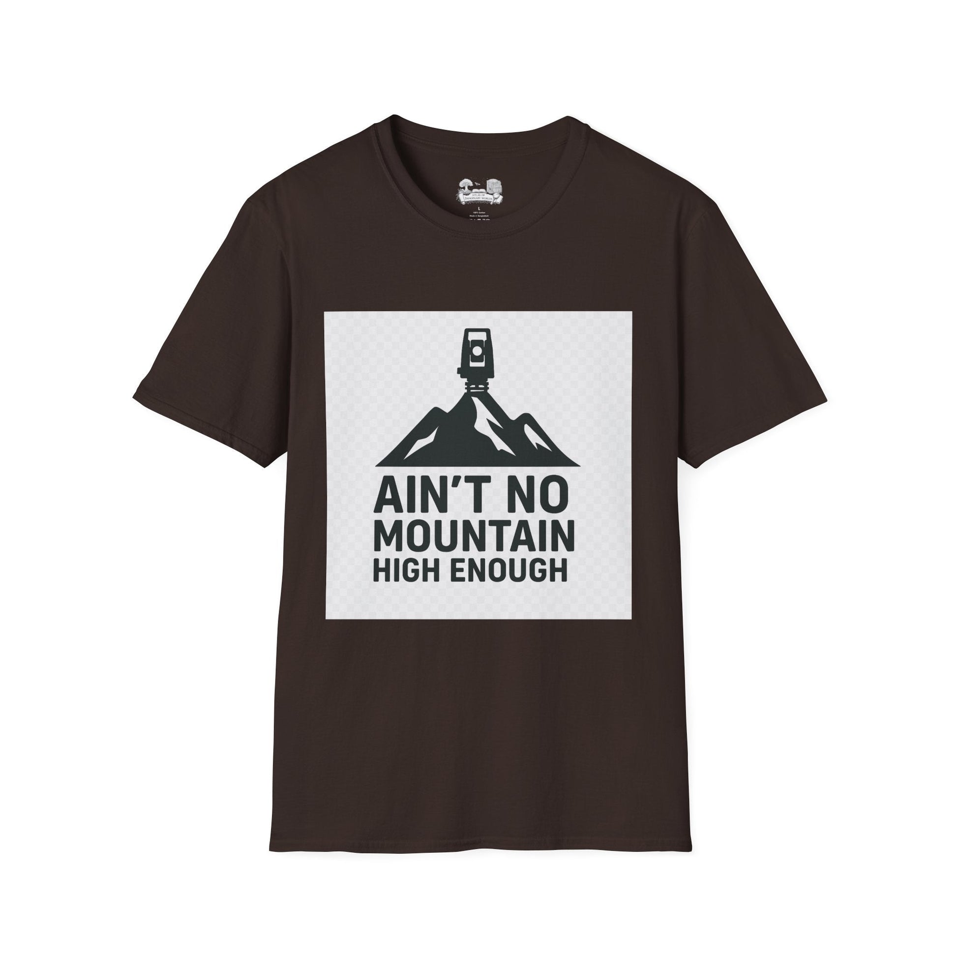 Ain't No Mountain High Enough Graphic T-Shirt — Outdoor Adventure Tee - Atlas of Imaginary Worlds