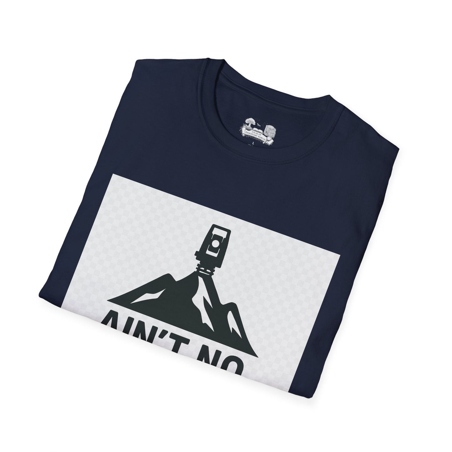 Ain't No Mountain High Enough Graphic T-Shirt — Outdoor Adventure Tee - Atlas of Imaginary Worlds