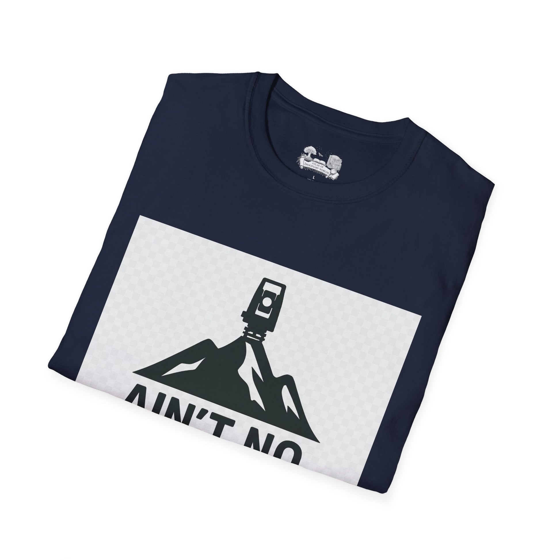 Ain't No Mountain High Enough Graphic T-Shirt — Outdoor Adventure Tee - Atlas of Imaginary Worlds