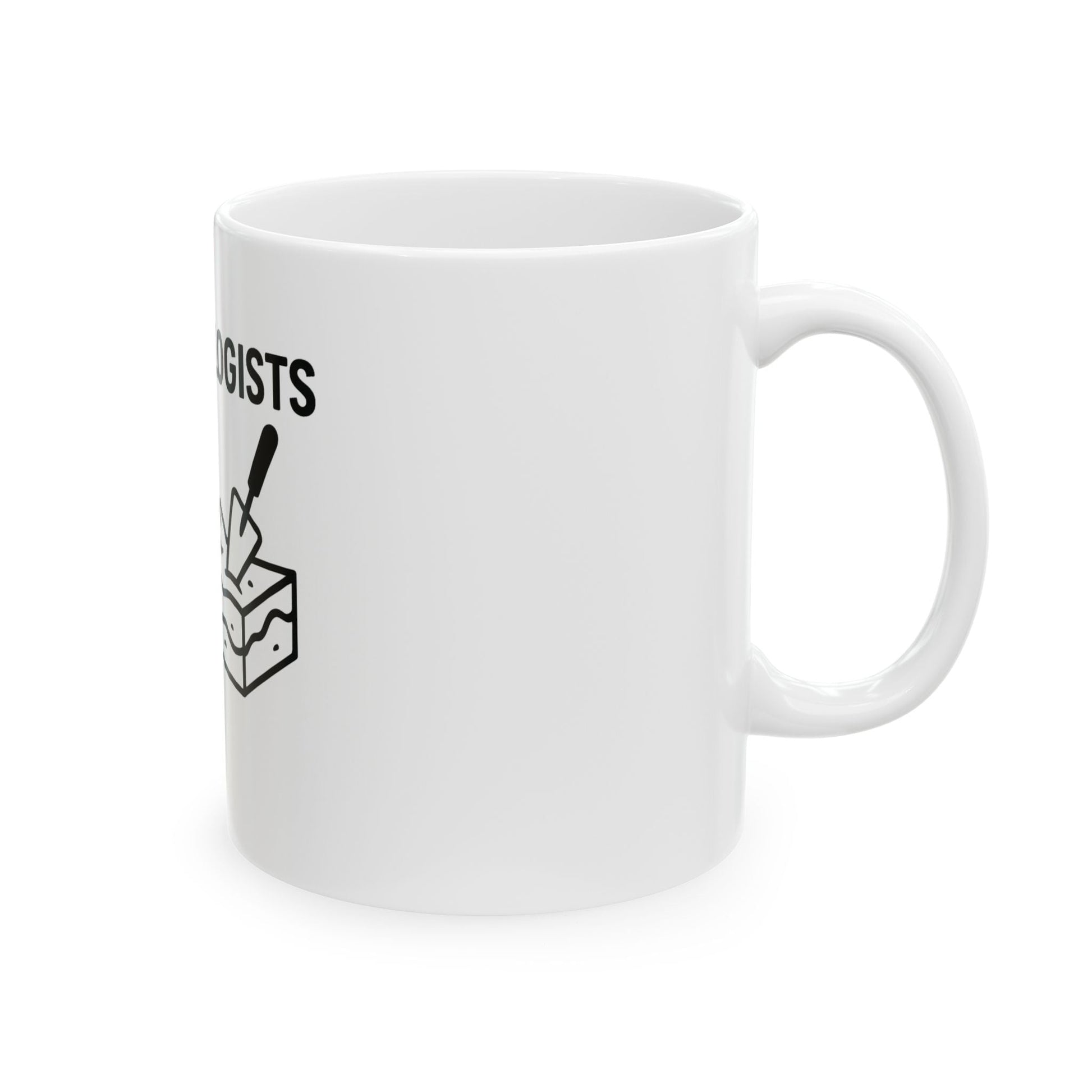 Archaeologists Never Get Tiered Mug — Funny Archaeology Coffee Cup (11oz & 15oz) - Atlas of Imaginary Worlds