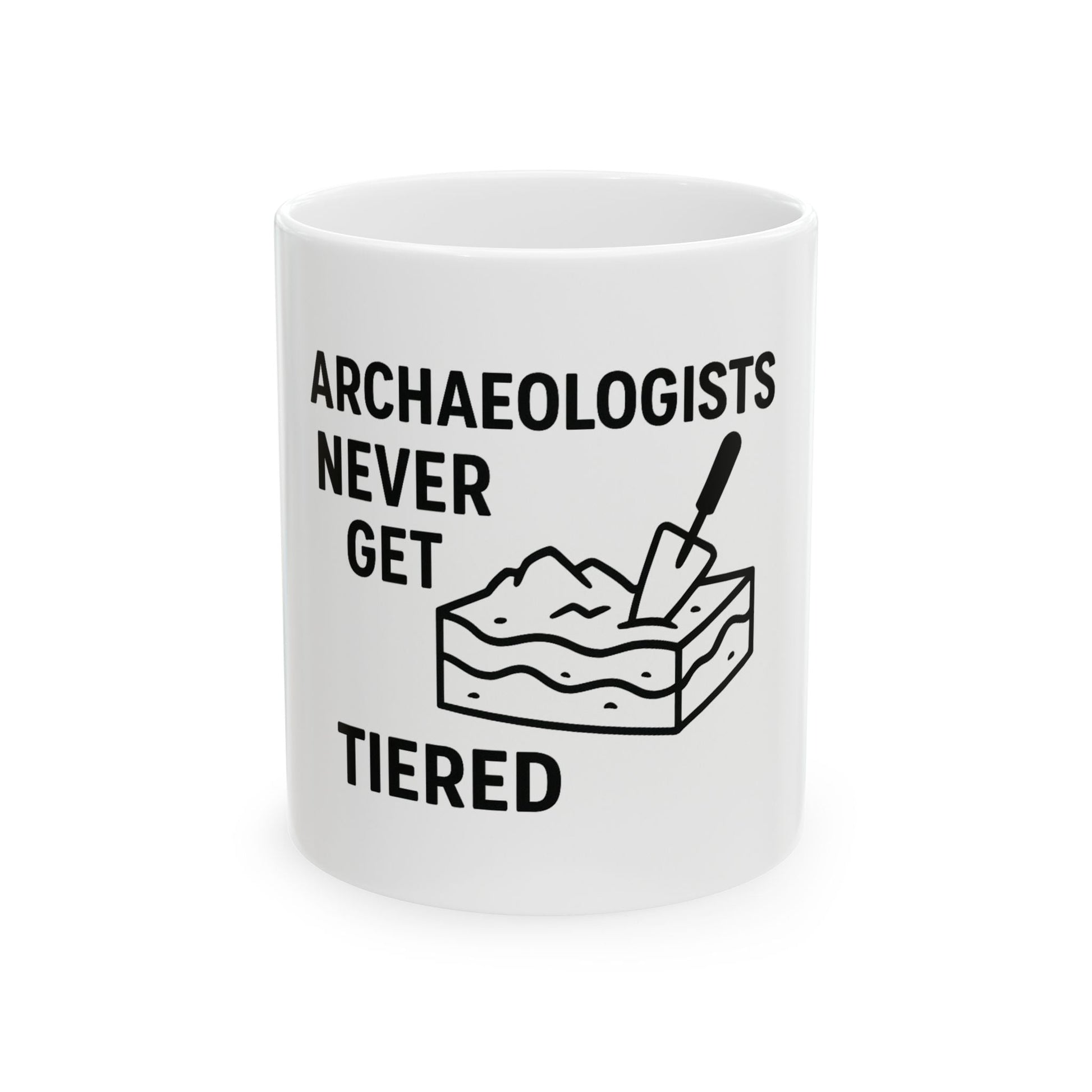 Archaeologists Never Get Tiered Mug — Funny Archaeology Coffee Cup (11oz & 15oz) - Atlas of Imaginary Worlds