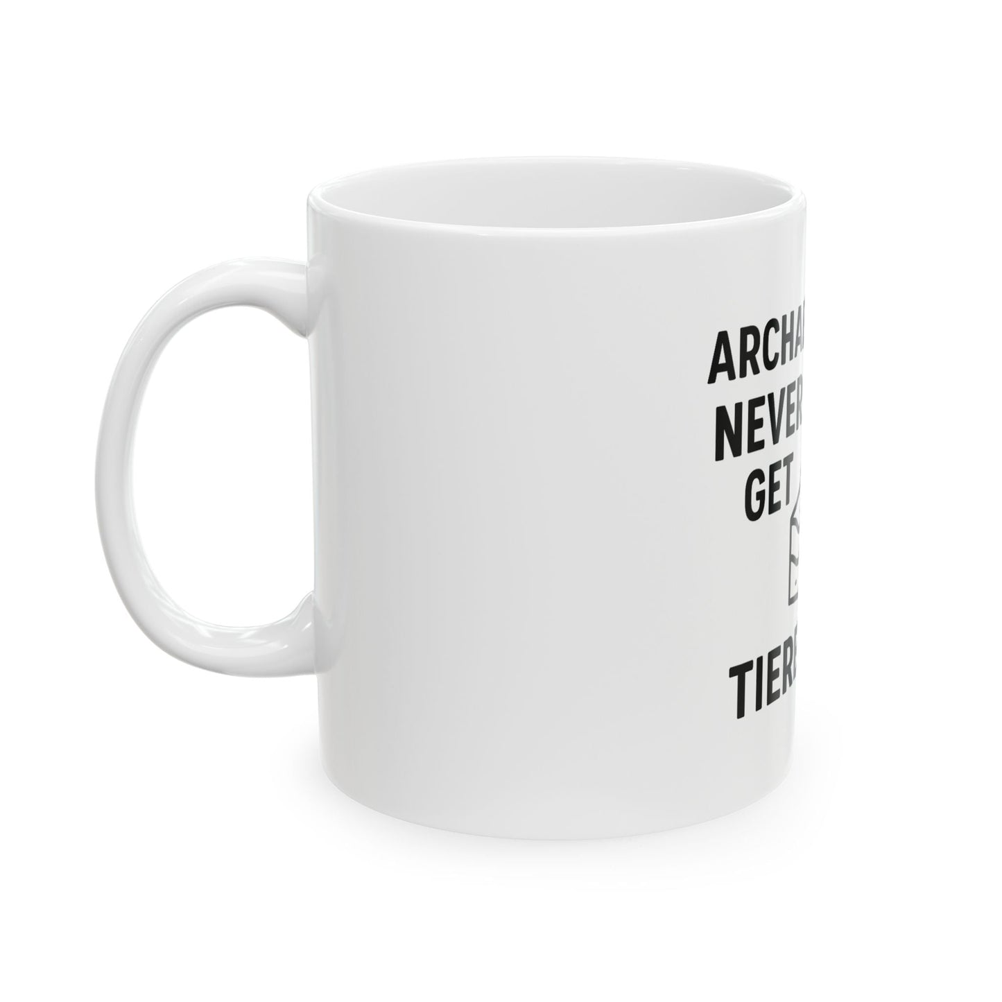 Archaeologists Never Get Tiered Mug — Funny Archaeology Coffee Cup (11oz & 15oz) - Atlas of Imaginary Worlds
