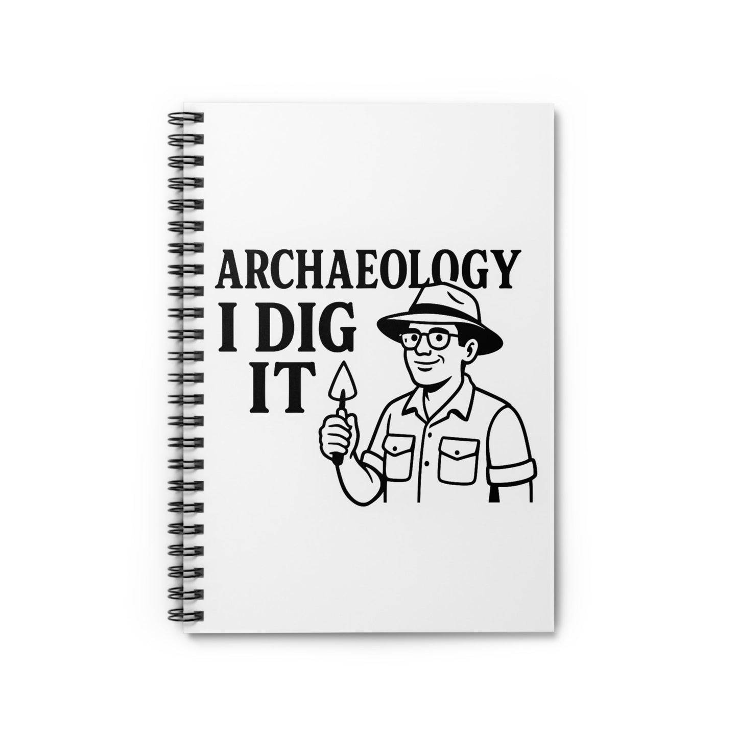 Archaeology I Dig It Spiral Notebook — Ruled Journal for Archaeologists & Students - Atlas of Imaginary Worlds