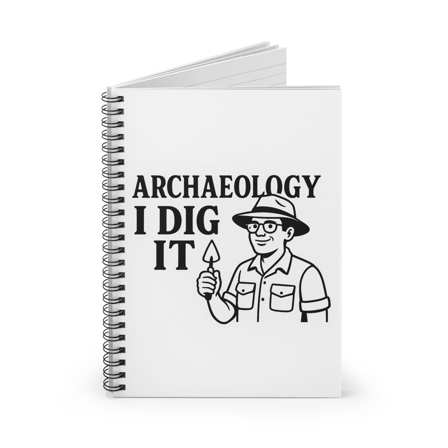 Archaeology I Dig It Spiral Notebook — Ruled Journal for Archaeologists & Students - Atlas of Imaginary Worlds