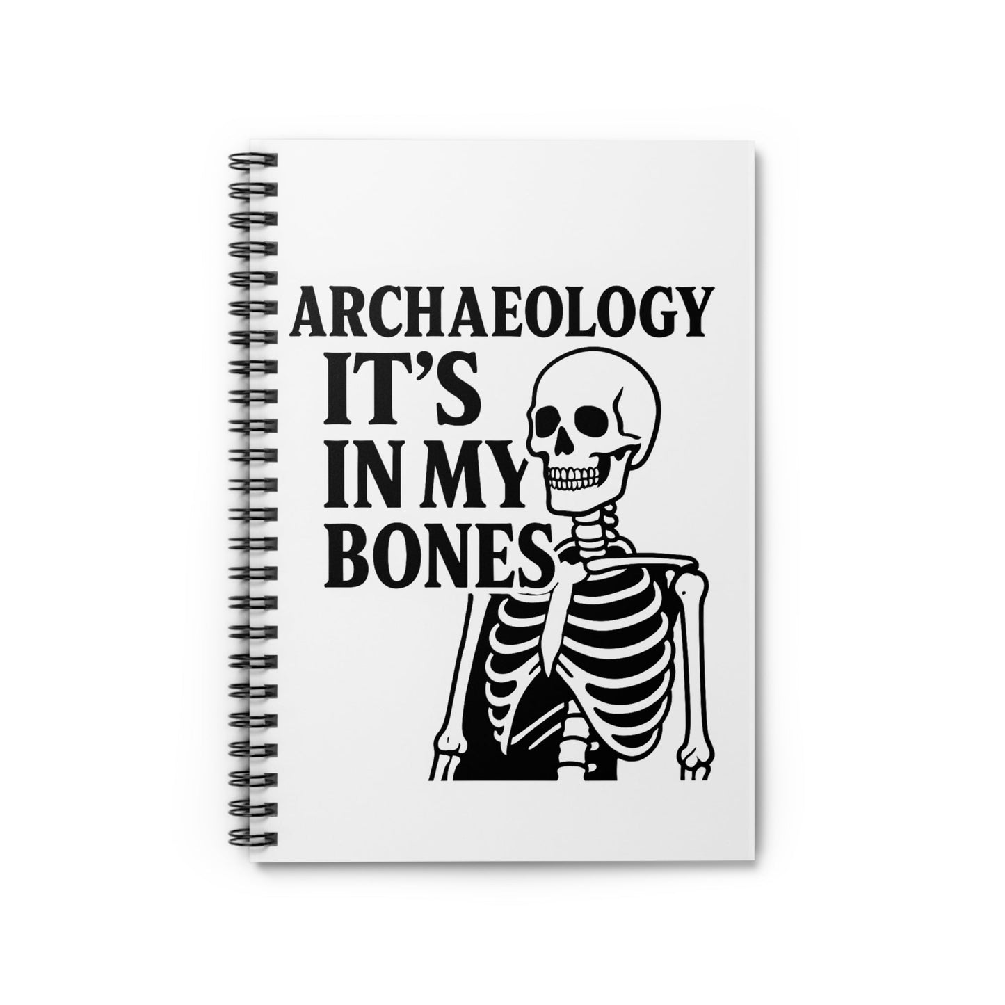 Archaeology It's In My Bones Spiral Notebook — Funny Skeleton Student Journal - Atlas of Imaginary Worlds