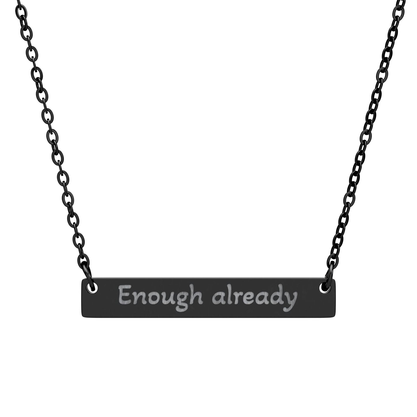 "Enough already" - Engraved Horizontal Bar Necklace - Atlas of Imaginary Worlds