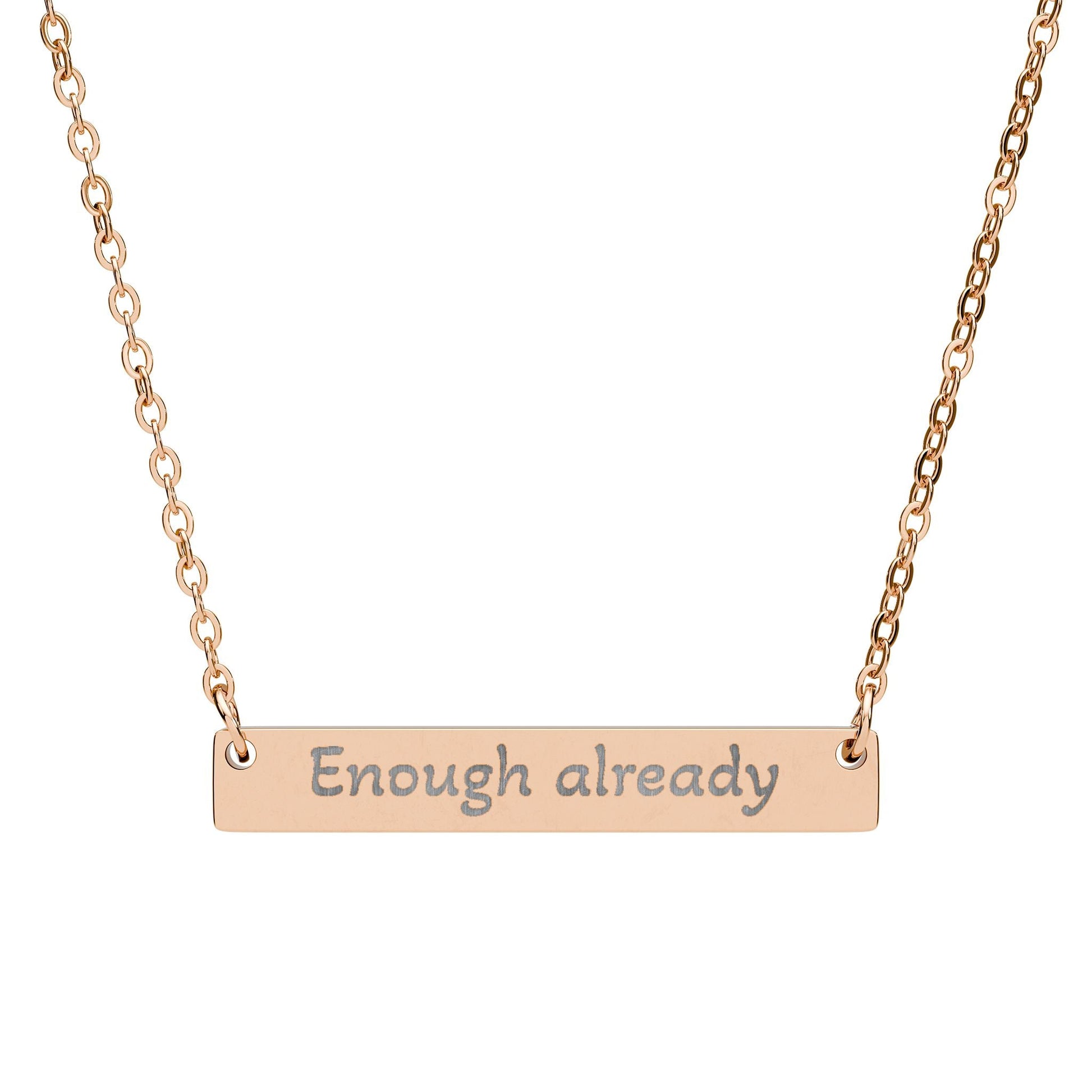"Enough already" - Engraved Horizontal Bar Necklace - Atlas of Imaginary Worlds
