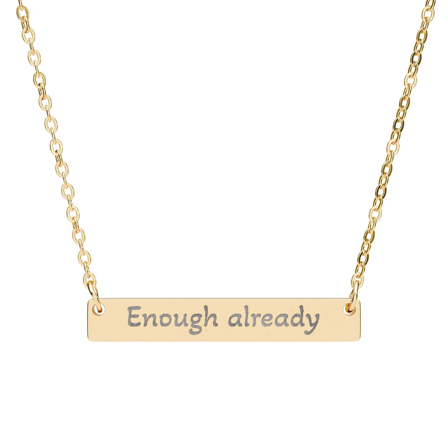 "Enough already" - Engraved Horizontal Bar Necklace - Atlas of Imaginary Worlds