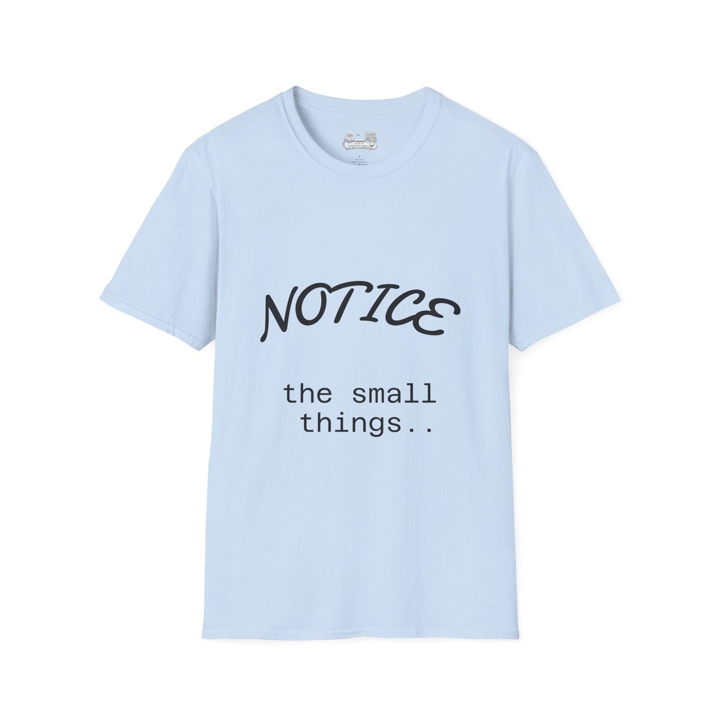 Notice the small things - T-Shirt — Inspirational Casual Tee - Atlas of Imaginary Worlds