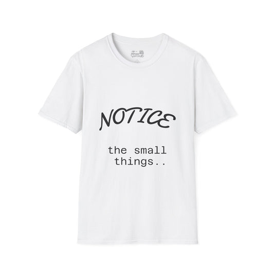 Notice the small things - T-Shirt — Inspirational Casual Tee - Atlas of Imaginary Worlds