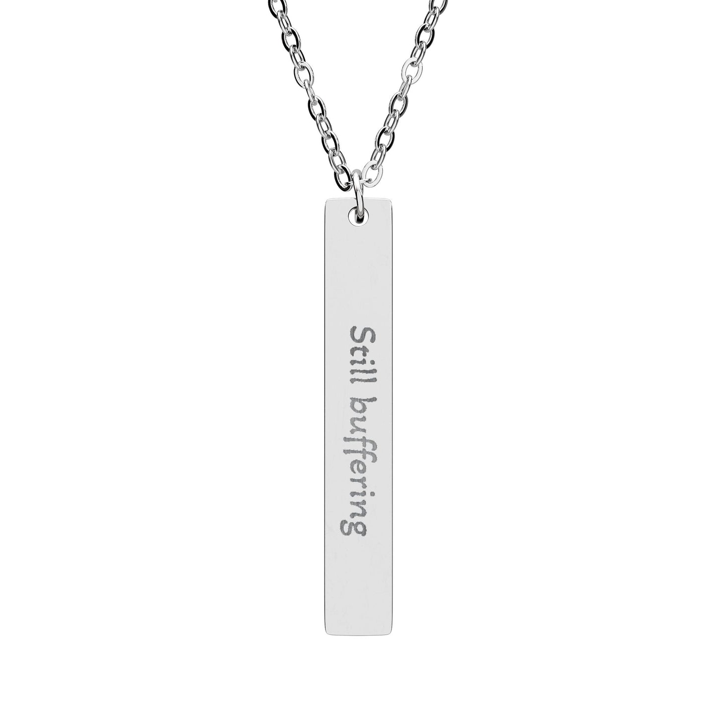 'Still Buffering' - Engraved Vertical Bar Necklace - Atlas of Imaginary Worlds